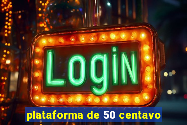 plataforma de 50 centavo